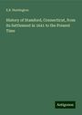 E. B. Huntington: History of Stamford, Connecticut, from its Settlement in 1641 to the Present Time, Buch