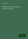 C. W. King: The Natural History of Gems or Decorative Stones, Buch