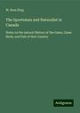 W. Ross King: The Sportsman and Naturalist in Canada, Buch