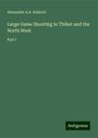 Alexander A. A. Kinloch: Large Game Shooting in Thibet and the North West, Buch