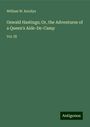 William W. Knollys: Oswald Hastings; Or, the Adventures of a Queen's Aide-De-Camp, Buch