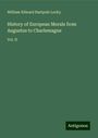 William Edward Hartpole Lecky: History of European Morals from Augustus to Charlemagne, Buch