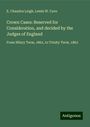 E. Chandos Leigh: Crown Cases: Reserved for Consideration, and decided by the Judges of England, Buch