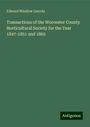 Edward Winslow Lincoln: Transactions of the Worcester County Horticultural Society for the Year 1847-1851 and 1865, Buch