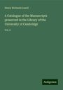 Henry Richards Luard: A Catalogue of the Manuscripts preserved in the Library of the University of Cambridge, Buch