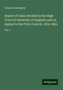 Vernon Lushington: Report of Cases Decided in the High Court of Admiralty of England, and on Appeal to the Privy Council, 1859-1862, Buch