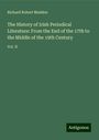 Richard Robert Madden: The History of Irish Periodical Literature: From the End of the 17th to the Middle of the 19th Century, Buch