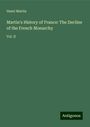 Henri Martin: Martin's History of France: The Decline of the French Monarchy, Buch