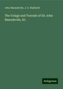 John Maundevile: The Voiage and Travaile of Sir John Maundevile, Kt., Buch