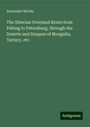 Alexander Michie: The Siberian Overland Route from Peking to Petersburg, through the Deserts and Steppes of Mongolia, Tartary, etc., Buch