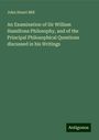 John Stuart Mill: An Examination of Sir William Hamiltons Philosophy, and of the Principal Philosophical Questions discussed in his Writings, Buch