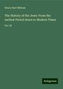 Henry Hart Milman: The History of the Jews: From the earliest Period down to Modern Times, Buch