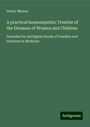 Henry Minton: A practical homoeopathic Treatise of the Diseases of Women and Children, Buch