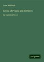 Luise Mühlbach: Louisa of Prussia and her times, Buch