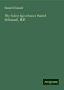 Daniel O'Connell: The Select Speeches of Daniel O'Connell, M.P., Buch