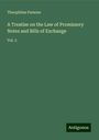 Theophilus Parsons: A Treatise on the Law of Promissory Notes and Bills of Exchange, Buch