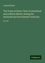 Leopold Ranke: The Popes of Rome: Their ecclesiastical and political History during the Sixteenth and Seventeenth Centuries, Buch