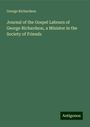 George Richardson: Journal of the Gospel Labours of George Richardson, a Minister in the Society of Friends, Buch