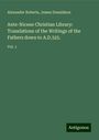 Alexander Roberts: Ante-Nicene Christian Library: Translations of the Writings of the Fathers down to A.D.325., Buch