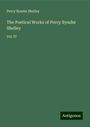 Percy Bysshe Shelley: The Poetical Works of Percy Bysshe Shelley, Buch