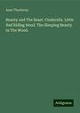 Anne Thackeray: Beauty and The Beast. Cinderella. Little Red Riding Hood. The Sleeping Beauty in The Wood., Buch