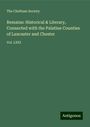 The Chetham Society: Remains: Historical & Literary, Connected with the Palatine Counties of Lancaster and Chester, Buch