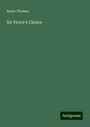 Annie Thomas: Sir Victor's Choice, Buch