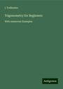 I. Todhunter: Trigonometry for Beginners, Buch