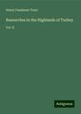 Henry Fanshawe Tozer: Researches in the Highlands of Turkey, Buch