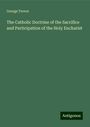 George Trevor: The Catholic Doctrine of the Sacrifice and Participation of the Holy Eucharist, Buch