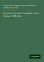 United States Congress Joint Committee on conduct of the War: Report of the Joint Committee on the Conduct of the War, Buch