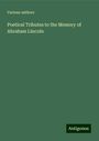 Various Authors: Poetical Tributes to the Memory of Abraham Lincoln, Buch