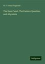 W. F. Vesey Fitzgerald: The Suez Canal, The Eastern Question, and Abyssinia, Buch