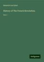 Heinrich Von Sybel: History of The French Revolution., Buch