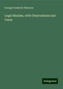 George Frederick Wharton: Legal Maxims, with Observations and Cases, Buch