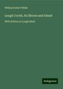 William Robert Wilde: Lough Corrib, its Shores and Island, Buch