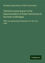 Michigan Department of Public Instruction: Thirtieth annual Report of the Superintendent of Public Instruction of the State of Michigan, Buch