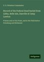 U. S. Christian Commission: Record of the Federal Dead buried from Libby, Belle Isle, Danville & Camp Lawton, Buch