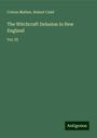 Cotton Mather: The Witchcraft Delusion in New England, Buch