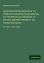 Bombay Government: Selections from the Records of the Bombay Government: Papers relating to revised Rates of Assessment for thirteen different Talookas of the Tanna Collectorate, Buch