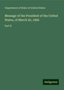 Department of State of United States: Message of the President of the United States, of March 20, 1866, Buch