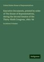 United States House of Representatives: Executive Documents, printed by order of The House of Representatives, during the Second Session of the Thirty-Ninth Congress, 1865-'66, Buch