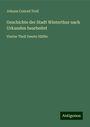 Johann Conrad Troll: Geschichte der Stadt Winterthur nach Urkunden bearbeitet, Buch