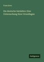 Franz Kern: Die deutsche Satzlehre: Eine Untersuchung ihrer Grundlagen, Buch