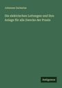 Johannes Zacharias: Die elektrischen Leitungen und ihre Anlage für alle Zwecke der Praxis, Buch