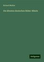 Richard Muther: Muther, R: Die ältesten deutschen Bilder-Bibeln, Buch
