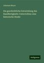 Johannes Meyer: Meyer, J: Die geschichtliche Entwicklung des Handfertigkeits, Buch