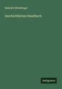 Heinrich Ellenberger: Geschichtliches Handbuch, Buch