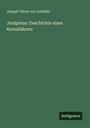 Joseph Viktor Von Scheffel: Juniperus: Geschichte eines Kreuzfahrers, Buch