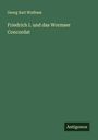 Georg Karl Wolfram: Friedrich I. und das Wormser Concordat, Buch